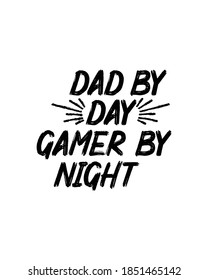 Dad by day gamer by night.Hand drawn typography poster design. Premium Vector.