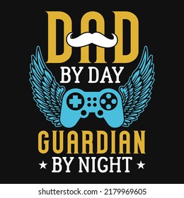 Dad by day guardian by night gaming graphic t-shirt design Vector illustration