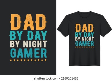 Dad By Day By Night Gamer.Father's Day T-Shirt Design, Posters, Greeting Cards, Textiles, And Sticker Vector Illustration