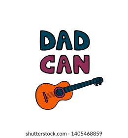 Dad can hand drawn text. Guitar in doodle style. Greeting card, poster