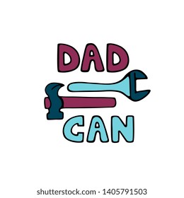 Dad can hand drawn text. Hammer and adjustable wrench in doodle style. Greeting card, poster