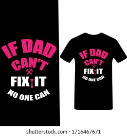If Dad Can't Fix It No One Can-Father's Day T-shirt Vector.