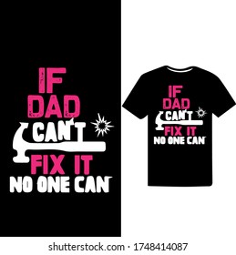 If Dad Can't fix it No one Can-Father's Day T-shirt Design.
