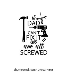 If dad cant fix it we are all screwed quote lettering typography