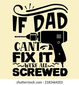 If dad cant fix it we are all screwed Dad Shirt Bundle vector illustration design