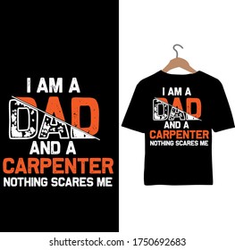 I am a Dad and a Carpenter Nothing Scares me-Father's Day t-shirt.