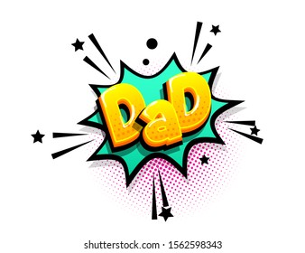 Dad cartoon funny retro candy comic font. Explosion isometric text shock phrase pop art. Colored comic text speech bubble. Positive glossy sticker cloud vector illustration.