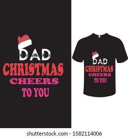 'DAD Christmas Cheers to you' Christmas T-shirt