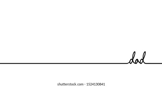 Dad - continuous one black line with word. Minimalistic drawing of phrase illustration