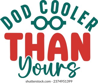 Dad cooler than yours daddy design