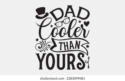 Dad cooler than yours - Father's day svg typography t-shirt design. celebration in calligraphy text or font means jun father's day in the Middle East. Greeting templates, cards, mugs, brochures.