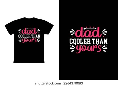 Dad Cooler Than Yours. Mothers day t shirt design best selling t-shirt design typography creative custom, t-shirt design