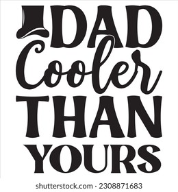 Dad Cooler Than Yours SVG Design Vector File.