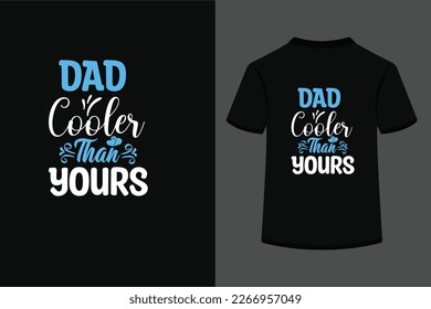 Dad Cooler Than Yours.This is an editable eps vector file.