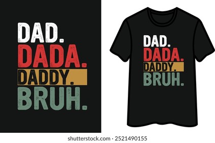 Dad. Dada. Daddy. Bruh. Father's Day T-Shirt Design