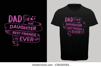 Dad and daughter best friends ever typography t-shirt, fathers day, friendship day t-shirt, relationship, graphic elements, 
