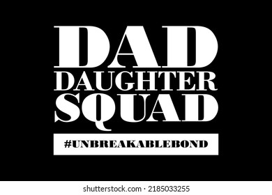 Dad Daughter Squad #Unbreakablebond t-shirt