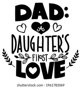 Dad a daughter's first love. - Nice handmade calligraphy for Father’s Day. Good for Dad gift, scrap booking, posters.