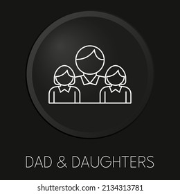 Papa Töchter minimalen Vektorsymbol auf 3D-Schaltfläche einzeln auf schwarzem Hintergrund. Premium-Vektorgrafik.