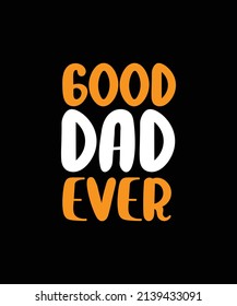 Dad design for T shirt, Mug and any other template typography vector
