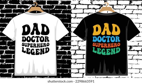 Dad Doctor superhero legend Father's Day T shirt Design, vector Father's Day T shirt  design, Dad shirt, Father typography T shirt design