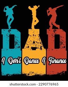 DAD I DONT DANCE I FINANCE T SHIRT DESIGN

See large preview
Delete
