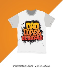 D.A.D: Dope and Dedicated T-shirts design, Father's Day Graffiti style t-shirts design