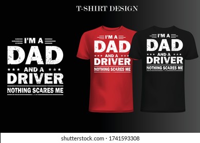 Ich bin ein Vater und ich bin ein Fahrer habe keine Angst vor mir T-Shirt Design.Papa T-Shirt Design . Tagesdesign des Vaters