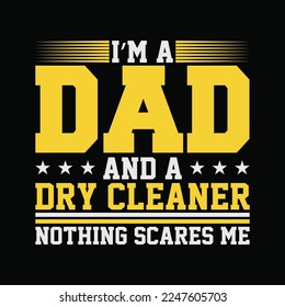 I'm A Dad And Dry Cleaner Nothing Scares Me