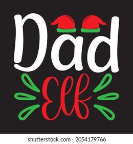 Dad Elf - Christmas T-shirt Design, vector Files.