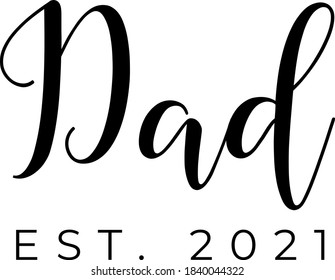 Dad est. 2021 text vector written with an elegant typography.