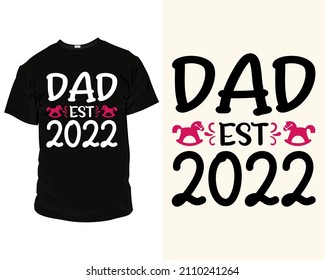 Dad est 2022 quote SVG eps Files for Cutting Machines, T-Shirts, Mugs, Bags, Poster, Cards, and much more, T-Shirt design for Dad