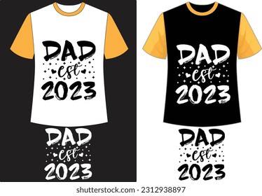 dad est 2023 t shirt design, t shirt design, father,s day t shirt design.