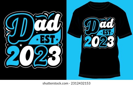 Dad Est 2023 Typography T-shirt Design