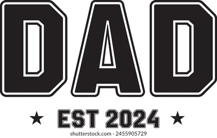 Dad Est 2024,  Black and White Dad Logo Illustration, Fathers Day EPS