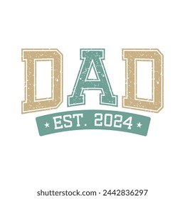 Dad Est. 2024. Father's Day Quotes T-shirt Design Vector graphics, typographic posters, banners, and Illustrations Vector.	