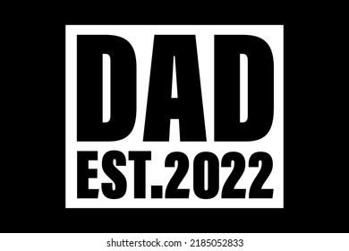 DAD EST.2022 premium quality 
t-shirt