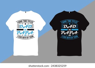 Dad, Father  Day T Shirt Design
