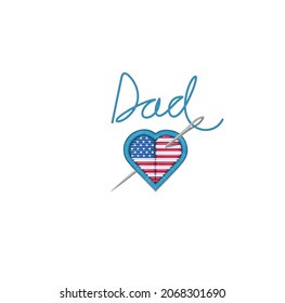 Dad, Fathers Day card, Veterans day, Embroidered patch with a heart, USA flag. Design for greeting cards, posters, t shirt, stickers, cupid arrow, badge	