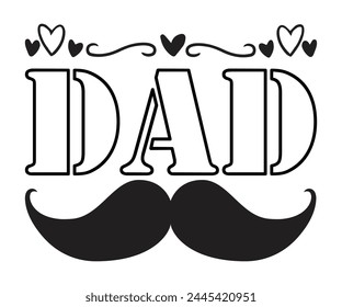 Dad Father's Day, Father's Day Saying Quotes, Papa, Dad, Funny Father, Gift For Dad, Daddy, T Shirt Design, Typography, Cut File For Cricut And Silhouette svg