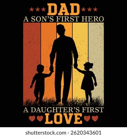 dad a son’s first hero a daughter’s first love best t-shirt design 