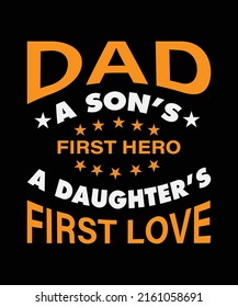  Dad A son’s first hero, a daughter’s first love father's day typography Print-ready posters, t-shirts, notebook cover design bags, cups, cards, flyers, stickers, and badges.
