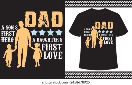 Dad A son’s first hero, a daughter’s first love  t shirt design