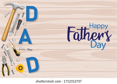 DAD, font design with construction's tools on a background wooden board and happy father's day tittle