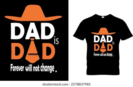 Dad is Dad forever will not change- Dad T-shirt 