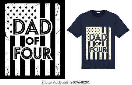Dad Of Four American Flag day and Father Retro-vintage Graphic T-Shirts Design with vector illustration. Hand Lettering  print for shirt, poster, gift, banner, card, sticker and pod.