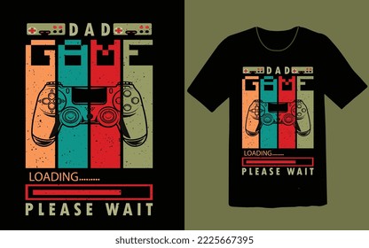 Dad game loading please wait t shirt