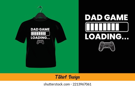 Dad Game Loading - This design also can use in mugs, bags, stickers, backgrounds, and different print items.