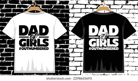 Dad of Girls #outnumbered Father's Day T shirt Design, vector Father's Day T shirt  design, Dad shirt, Father typography T shirt design