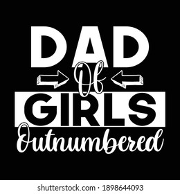 Dad Of Girls Outnumbered, Funny Dad Gift, Vector Illustration